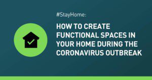 Stay home, create functional spaces guidance.