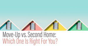 Colorful houses with "Move-Up vs. Second Home.